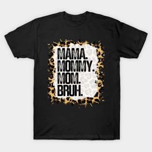 Mama. Mommy. Mom. Bruh. With Leopard Background T-Shirt